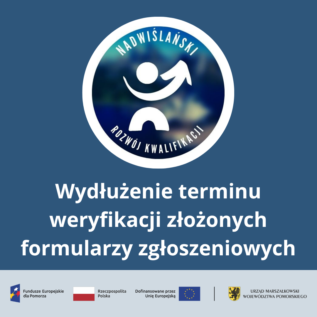 Zdjęcie artykułu INFORMACJA DOTYCZY WERYFIKACJI WNIOSKÓW W PROJEKCIE "NADWIŚLAŃSKI ROZWÓJ KWALIFIKACJI"